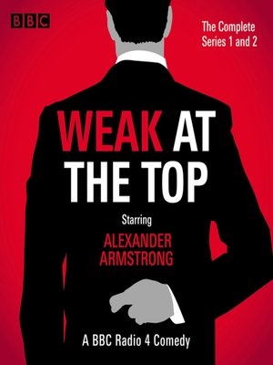 cover image of Weak at the Top, The Complete Series 1 and 2